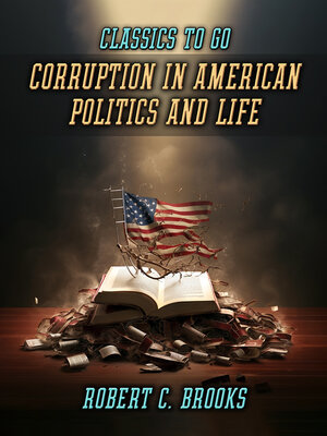 cover image of Corruption In American Politics and Life